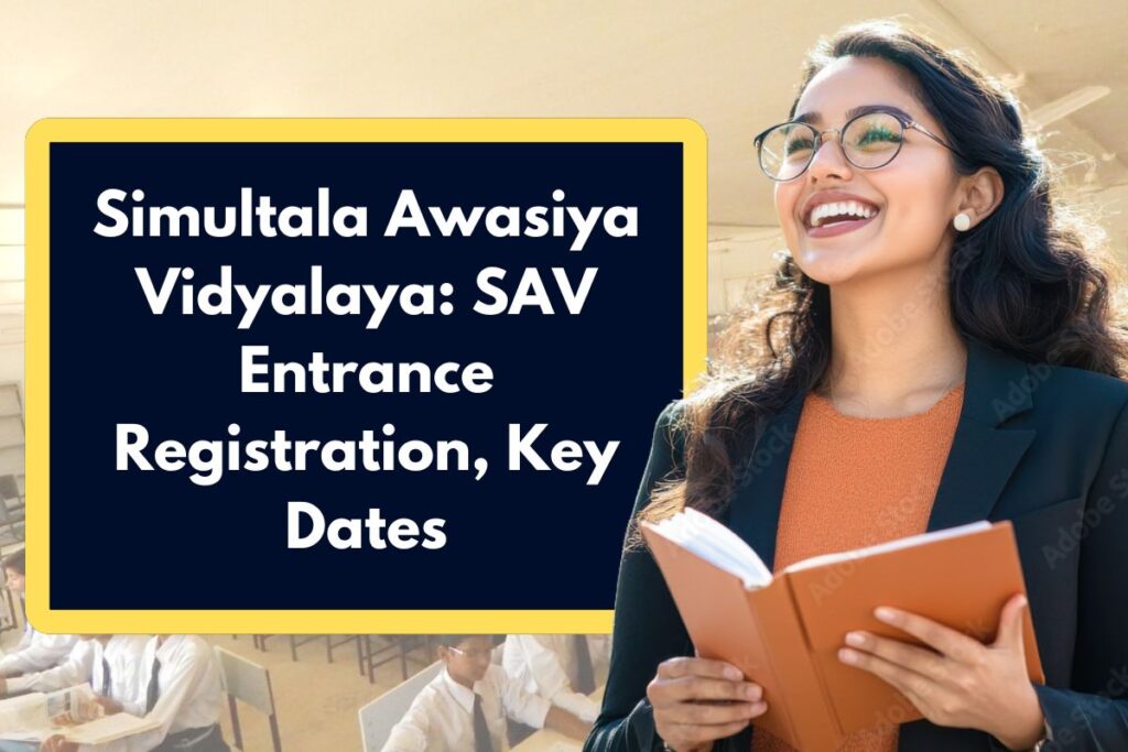 Simultala Awasiya Vidyalaya: SAV Entrance Registration, Key Dates